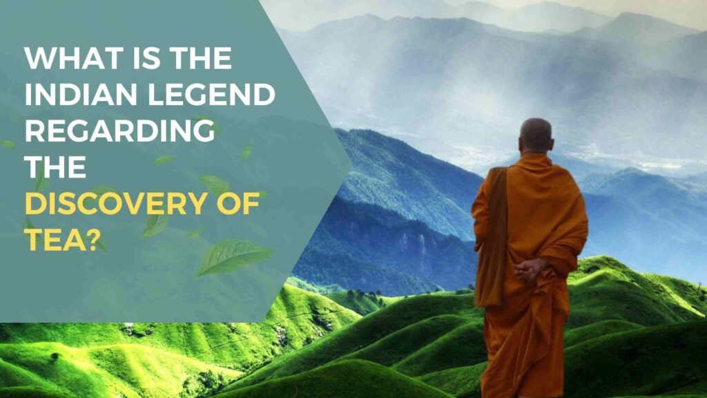 What Is the Indian Legend Regarding the Discovery of Tea?